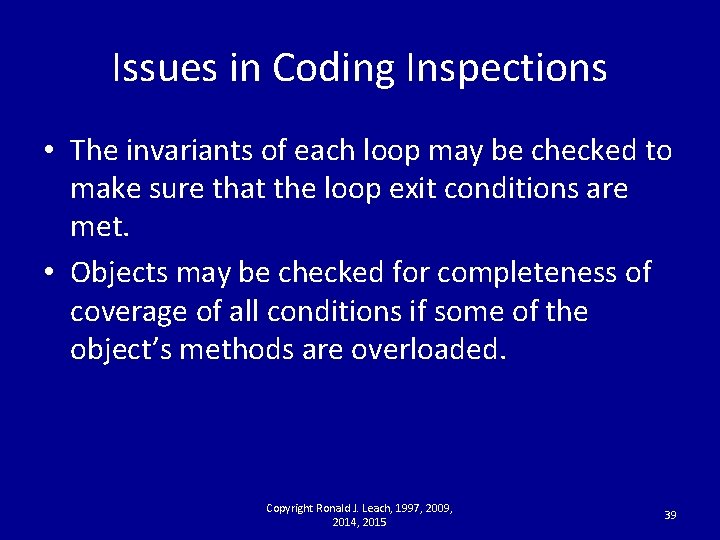 Issues in Coding Inspections • The invariants of each loop may be checked to