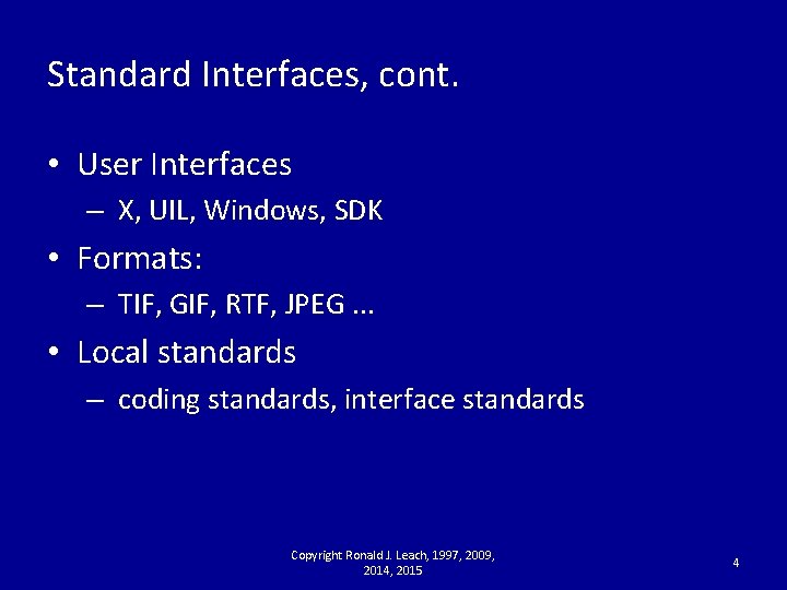 Standard Interfaces, cont. • User Interfaces – X, UIL, Windows, SDK • Formats: –