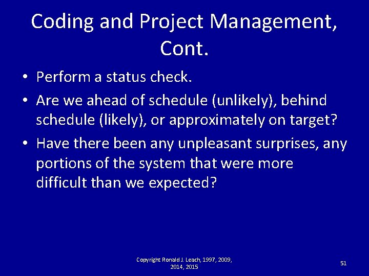 Coding and Project Management, Cont. • Perform a status check. • Are we ahead