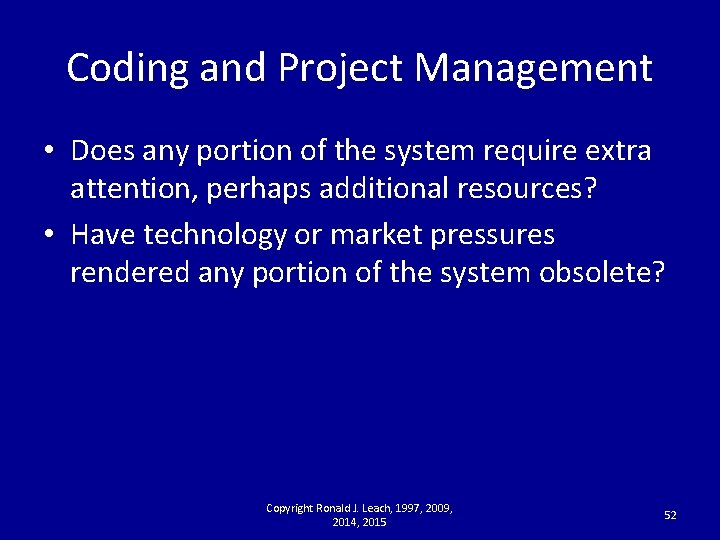 Coding and Project Management • Does any portion of the system require extra attention,