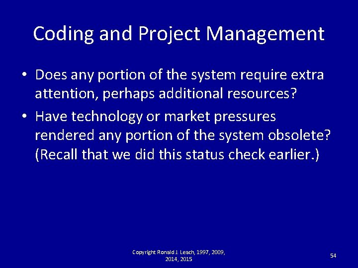 Coding and Project Management • Does any portion of the system require extra attention,