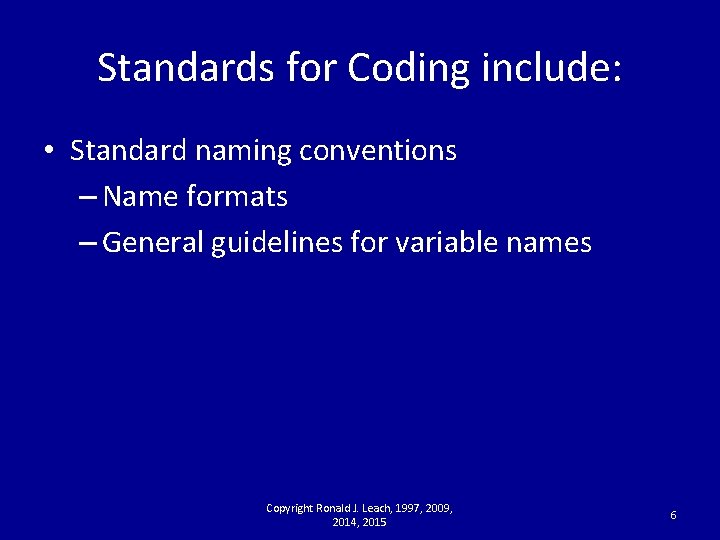 Standards for Coding include: • Standard naming conventions – Name formats – General guidelines