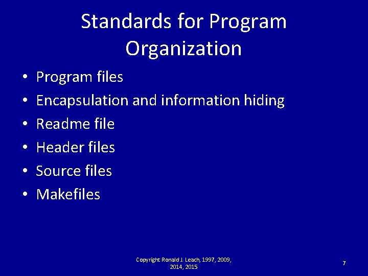 Standards for Program Organization • • • Program files Encapsulation and information hiding Readme