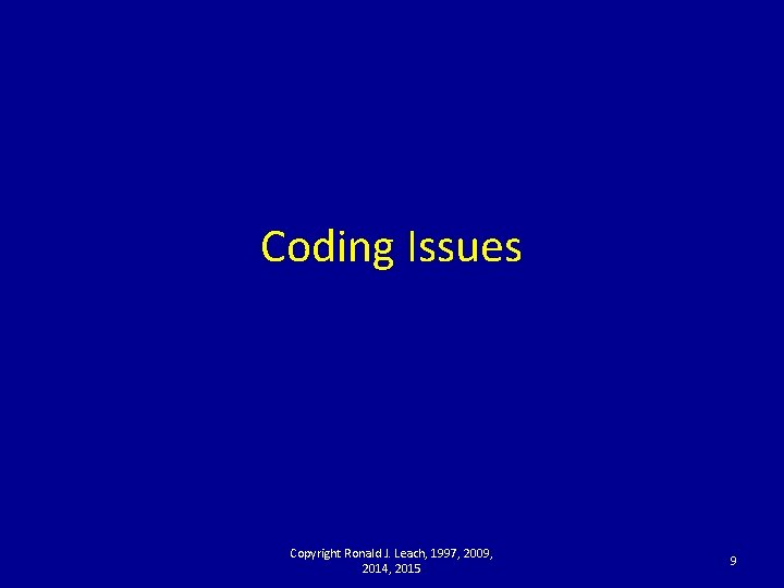 Coding Issues Copyright Ronald J. Leach, 1997, 2009, 2014, 2015 9 