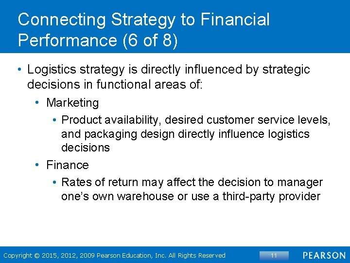 Connecting Strategy to Financial Performance (6 of 8) • Logistics strategy is directly influenced