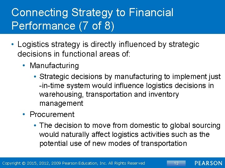 Connecting Strategy to Financial Performance (7 of 8) • Logistics strategy is directly influenced