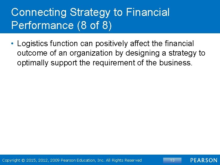 Connecting Strategy to Financial Performance (8 of 8) • Logistics function can positively affect