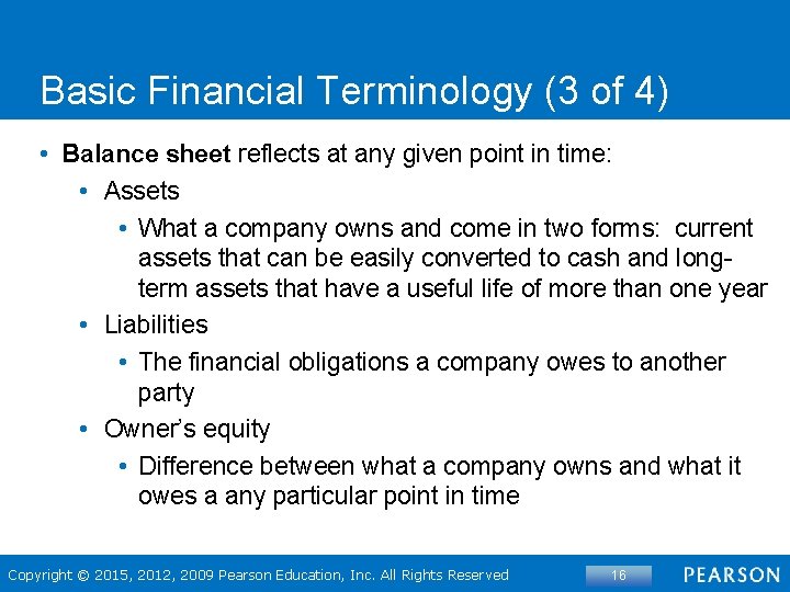 Basic Financial Terminology (3 of 4) • Balance sheet reflects at any given point