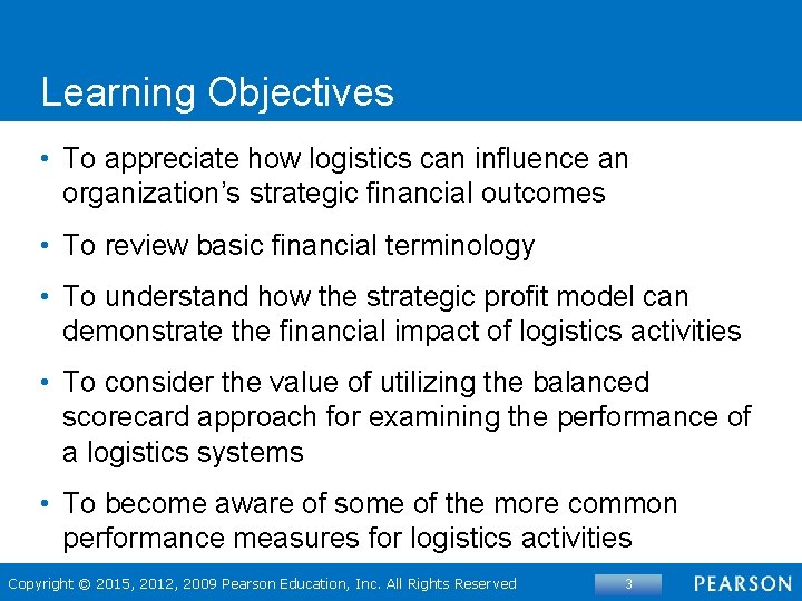 Learning Objectives • To appreciate how logistics can influence an organization’s strategic financial outcomes