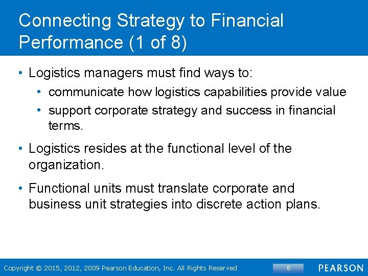 Connecting Strategy to Financial Performance (1 of 8) • Logistics managers must find ways