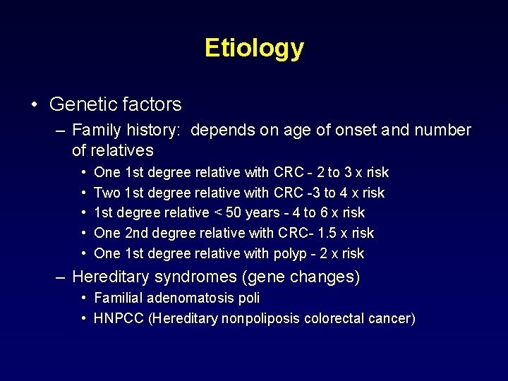 Etiology • Genetic factors – Family history: depends on age of onset and number