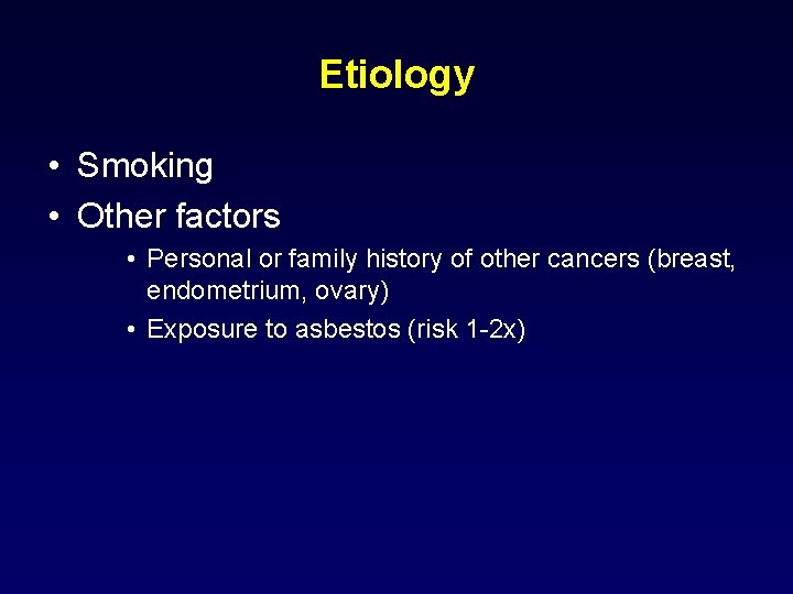 Etiology • Smoking • Other factors • Personal or family history of other cancers