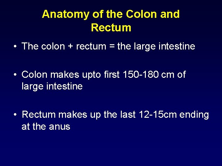 Anatomy of the Colon and Rectum • The colon + rectum = the large