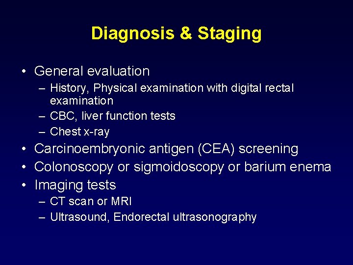 Diagnosis & Staging • General evaluation – History, Physical examination with digital rectal examination