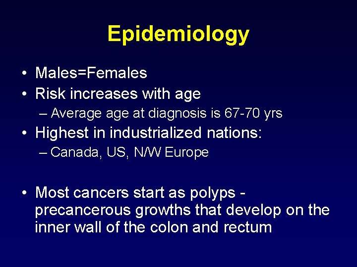 Epidemiology • Males=Females • Risk increases with age – Average at diagnosis is 67
