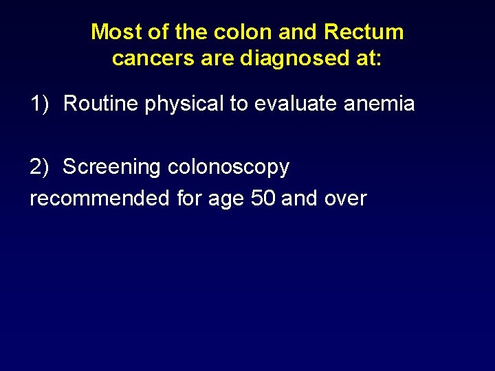 Most of the colon and Rectum cancers are diagnosed at: 1) Routine physical to