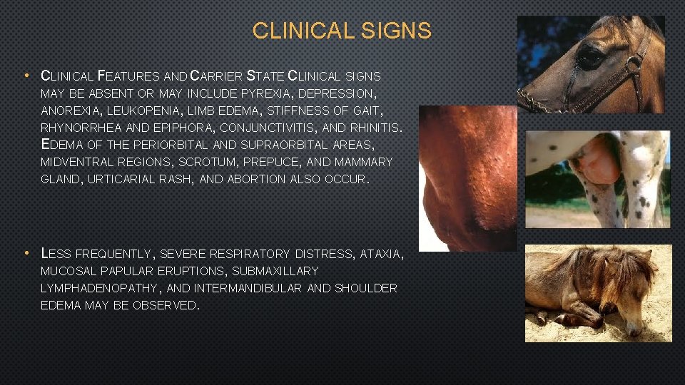 CLINICAL SIGNS • CLINICAL FEATURES AND CARRIER STATE CLINICAL SIGNS MAY BE ABSENT OR