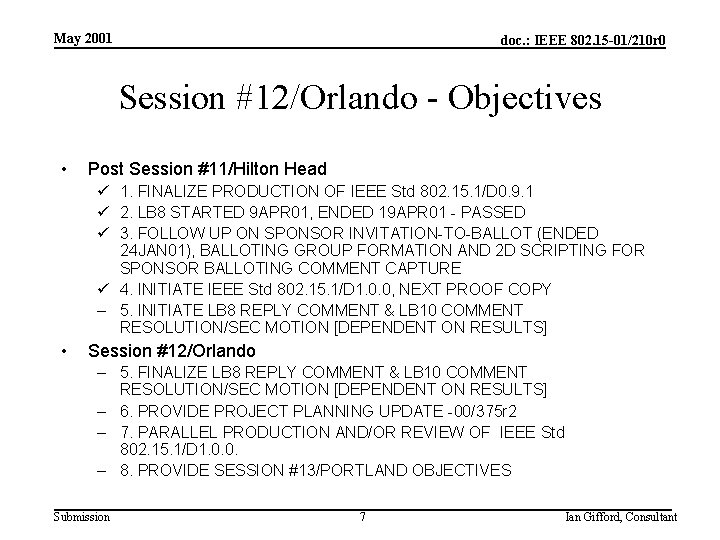 May 2001 doc. : IEEE 802. 15 -01/210 r 0 Session #12/Orlando - Objectives