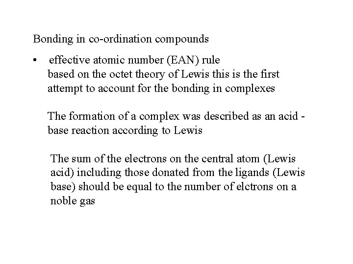 Bonding in co-ordination compounds • effective atomic number (EAN) rule based on the octet