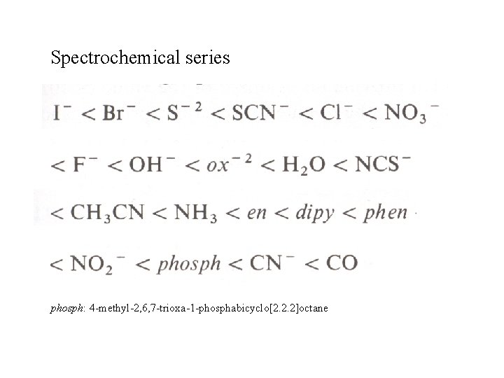 Spectrochemical series phosph: 4 -methyl-2, 6, 7 -trioxa-1 -phosphabicyclo[2. 2. 2]octane 