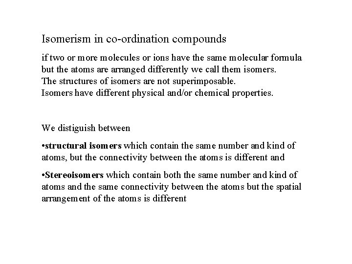 Isomerism in co-ordination compounds if two or more molecules or ions have the same