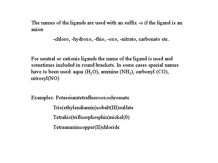 The names of the ligands are used with an suffix -o if the ligand