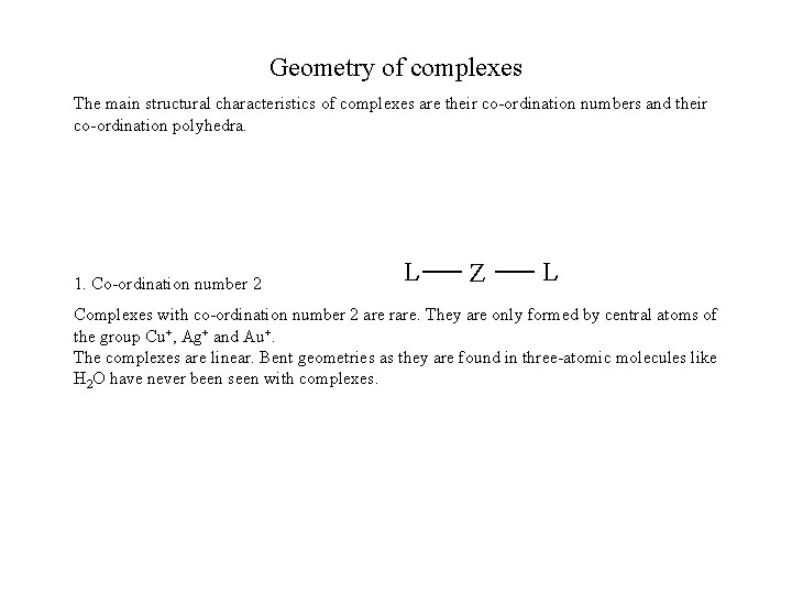 Geometry of complexes The main structural characteristics of complexes are their co-ordination numbers and
