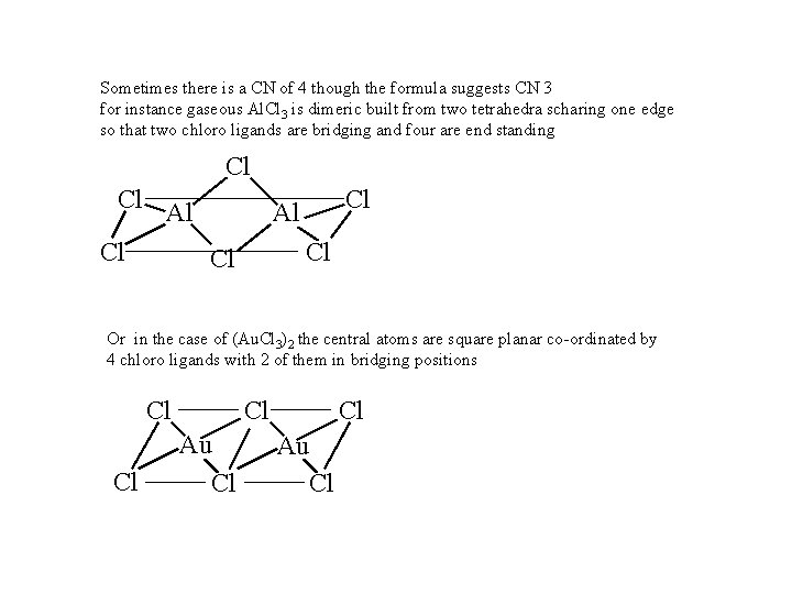 Sometimes there is a CN of 4 though the formula suggests CN 3 for