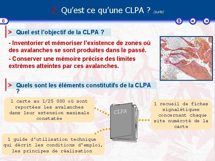 2. Qu’est ce qu’une CLPA ? (suite) S 8 < > > Quel est