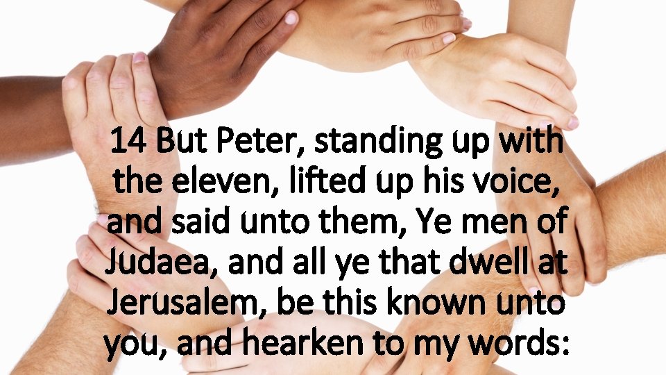 14 But Peter, standing up with the eleven, lifted up his voice, and said