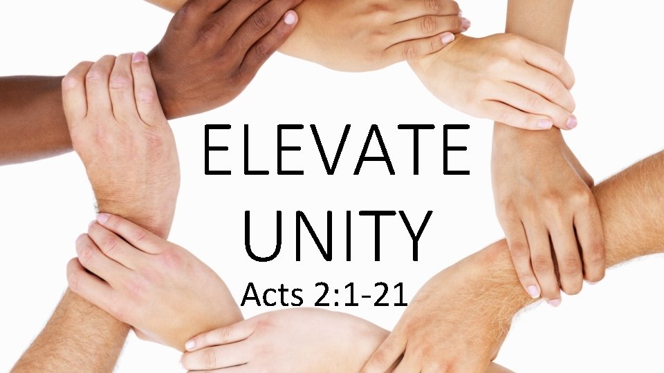 ELEVATE UNITY Acts 2: 1 -21 