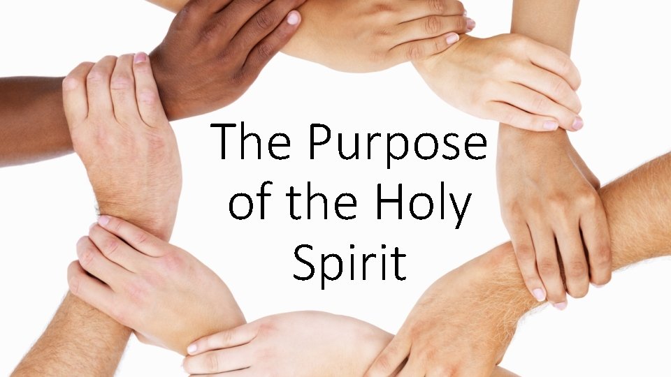 The Purpose of the Holy Spirit 