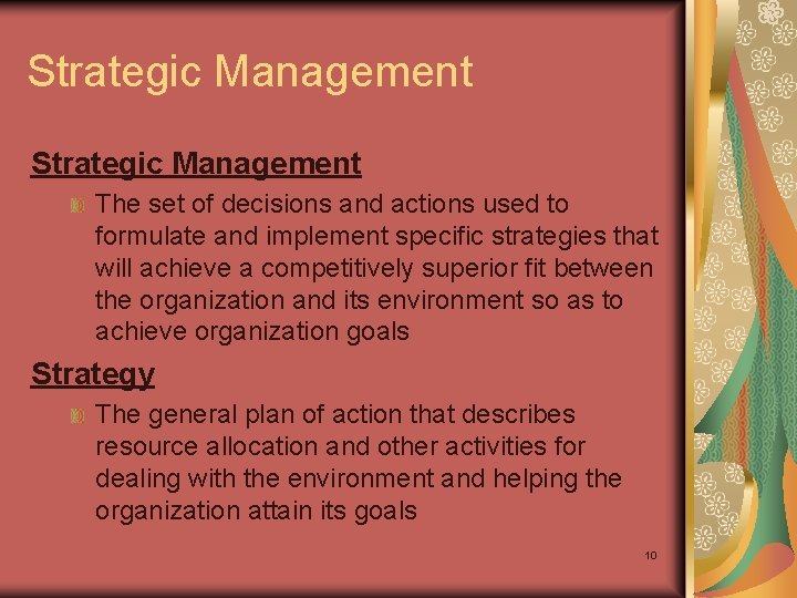 Strategic Management The set of decisions and actions used to formulate and implement specific
