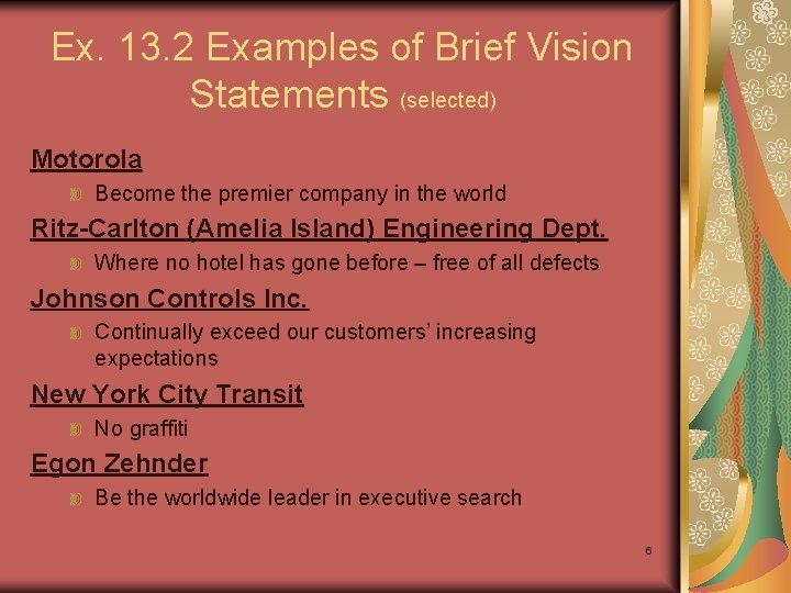 Ex. 13. 2 Examples of Brief Vision Statements (selected) Motorola Become the premier company