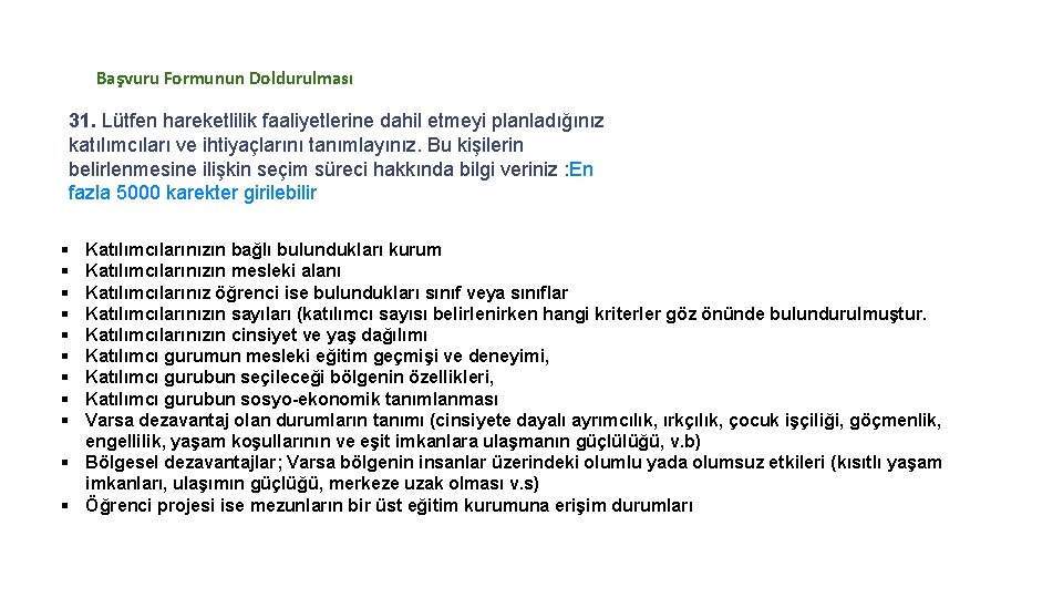 Başvuru Formunun Doldurulması 31. Lütfen hareketlilik faaliyetlerine dahil etmeyi planladığınız katılımcıları ve ihtiyaçlarını tanımlayınız.