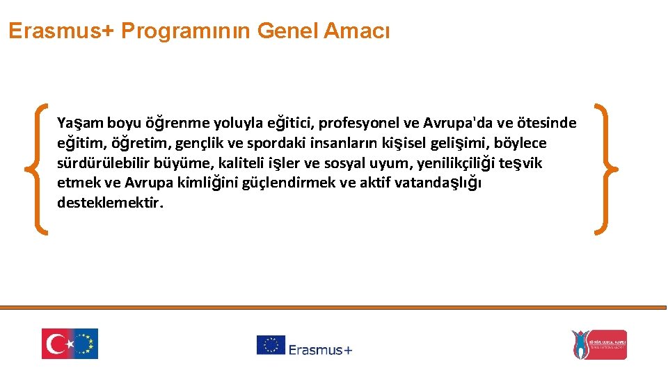 Erasmus+ Programının Genel Amacı Yaşam boyu öğrenme yoluyla eğitici, profesyonel ve Avrupa'da ve ötesinde