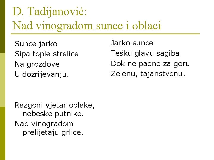 D. Tadijanović: Nad vinogradom sunce i oblaci Sunce jarko Sipa tople strelice Na grozdove