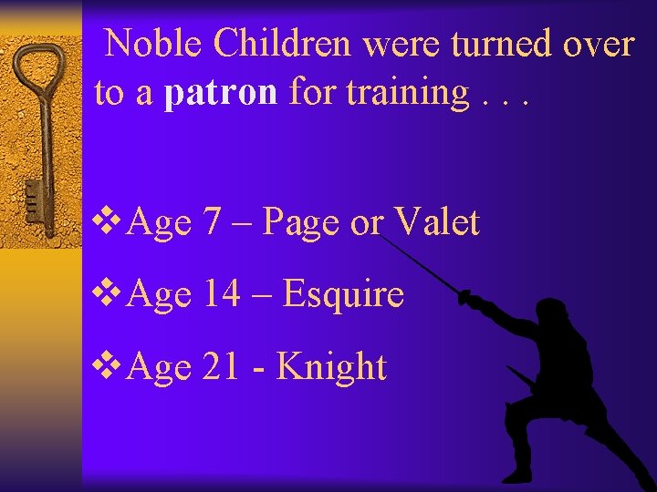 Noble Children were turned over to a patron for training. . . v. Age