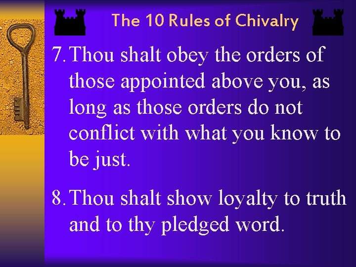 The 10 Rules of Chivalry 7. Thou shalt obey the orders of those appointed