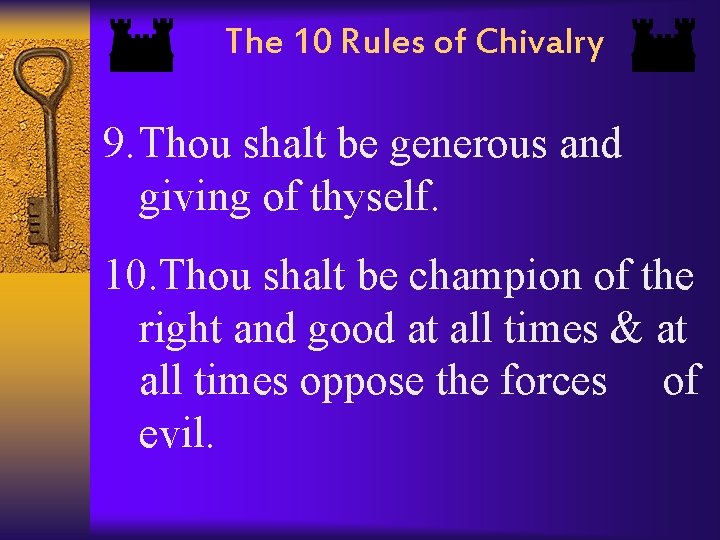 The 10 Rules of Chivalry 9. Thou shalt be generous and giving of thyself.