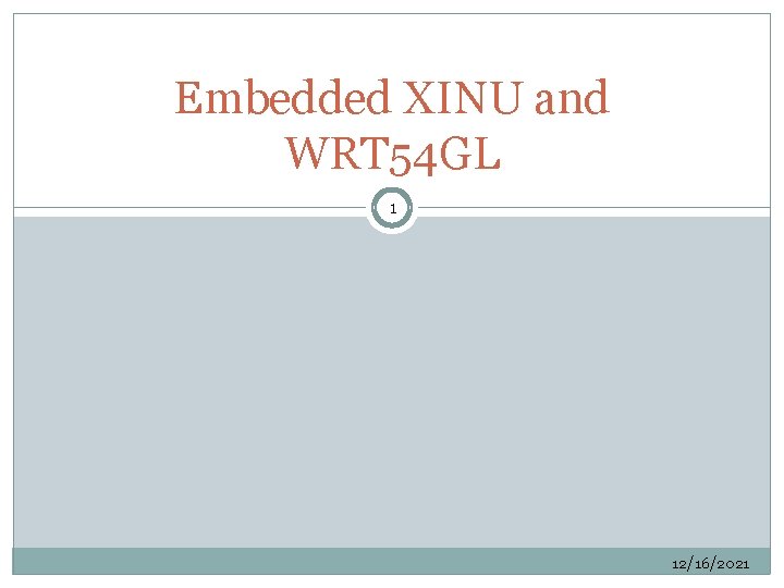 Embedded XINU and WRT 54 GL 1 12/16/2021 