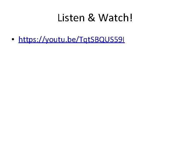 Listen & Watch! • https: //youtu. be/Tqt. SBQUS 59 I 