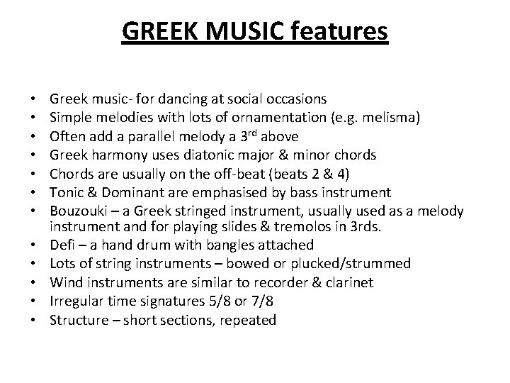 GREEK MUSIC features • • • Greek music- for dancing at social occasions Simple