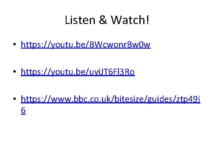 Listen & Watch! • https: //youtu. be/BWcwonr. Bw 0 w • https: //youtu. be/uyi.