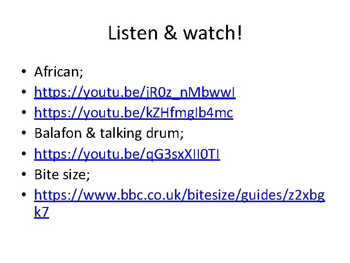 Listen & watch! • • African; https: //youtu. be/j. R 0 z_n. Mbww. I