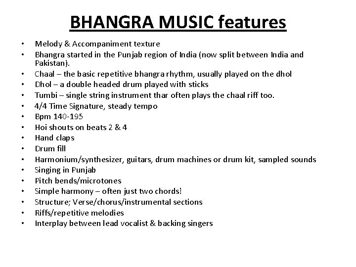 BHANGRA MUSIC features • • • • • Melody & Accompaniment texture Bhangra started