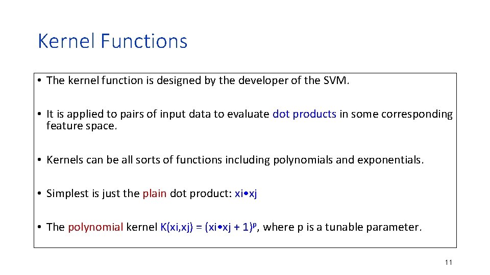Kernel Functions • The kernel function is designed by the developer of the SVM.