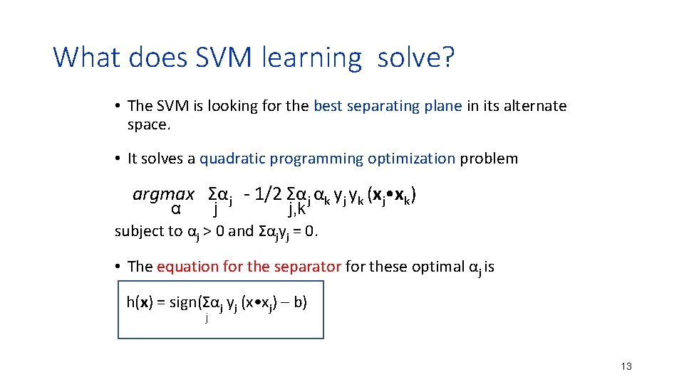 What does SVM learning solve? • The SVM is looking for the best separating