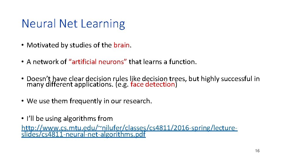 Neural Net Learning • Motivated by studies of the brain. • A network of