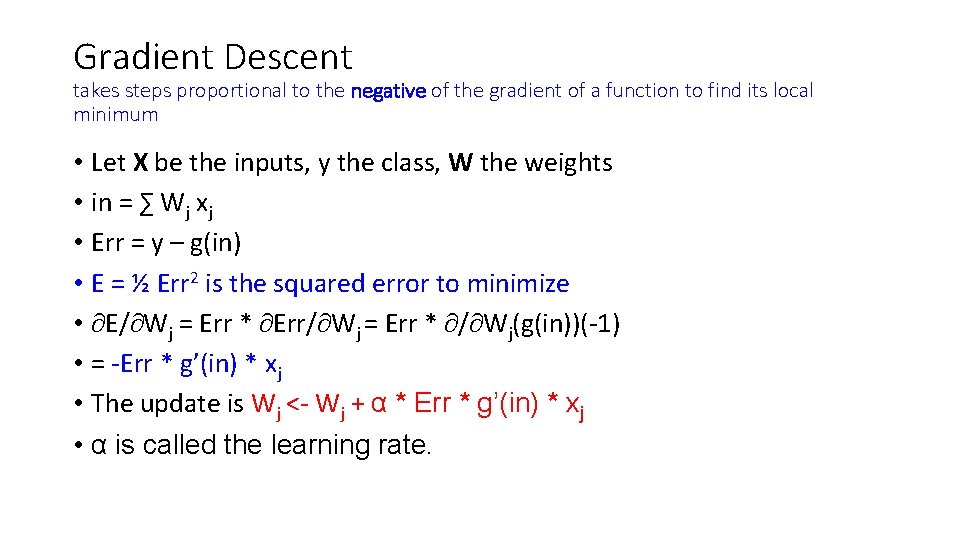 Gradient Descent takes steps proportional to the negative of the gradient of a function